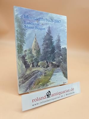Imagen del vendedor de Heimatjahrbuch 1987 - Landkreis Mainz-Bingen 31. Jahrgang a la venta por Roland Antiquariat UG haftungsbeschrnkt