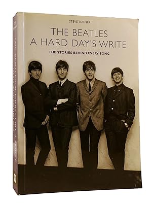 Imagen del vendedor de THE BEATLES A HARD DAY'S WRITE The Stories Behind Every Beatles' Song a la venta por Rare Book Cellar