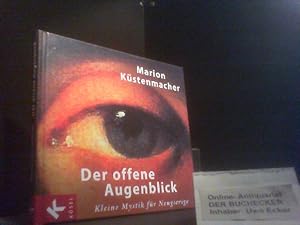 Der offene Augenblick : kleine Mystik für Neugierige.