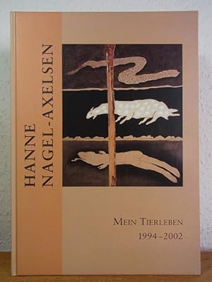 Seller image for Hanne Nagel-Axelsen. Mein Tierleben 1994 - 2002. Ausstellung Stadtgalerie im Elbeforum Brunsbttel [u.a.] for sale by Antiquariat Weber