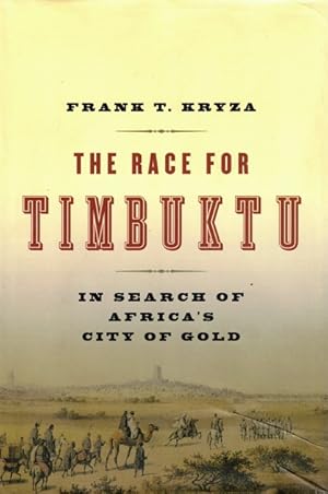 The Race for Timbuktu: In Search of Africa's City of Gold