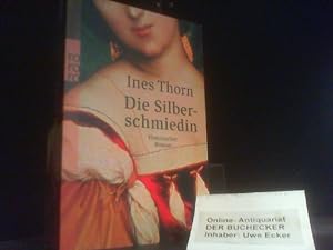 Bild des Verkäufers für Die Silberschmiedin : historischer Roman. Ines Thorn / Rororo ; 23857 zum Verkauf von Der Buchecker