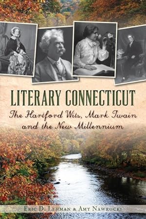 Seller image for Literary Connecticut : The Hartford Wits, Mark Twain and the New Millennium for sale by GreatBookPrices