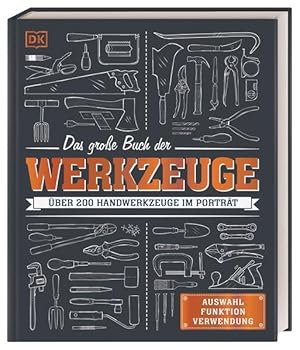 Image du vendeur pour Das groe Buch der Werkzeuge. ber 200 Handwerkzeuge im Portrt. Auswahl, Funktion, Verwendung. mis en vente par A43 Kulturgut