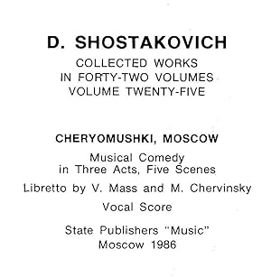 Bild des Verkufers fr Collected works, volume 25. MOSKVA, CHERYOMUSHKI - MOSCOW, CHERYOMUSHKI. Musical comedy in three acts, five scenes. Libretto by V.Mass and M. Chervinsky. VOCAL SCORE. zum Verkauf von BP02