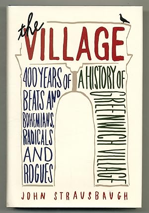 Bild des Verkufers fr The Village: 400 Years of Beats and Bohemians, Radicals and Rogues A History of Greenwich Village zum Verkauf von Between the Covers-Rare Books, Inc. ABAA