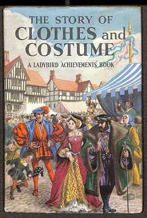 Bild des Verkufers fr The story of clothes and costume (Ladybird 'Achievements' books) zum Verkauf von WeBuyBooks