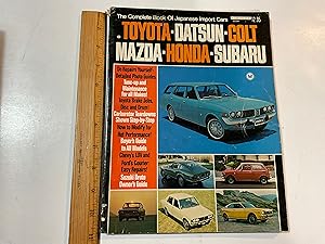 Imagen del vendedor de The Complete Book of Japanese Import Cars - Toyota - Datsun - Colt - Mazda - Honda - Subaru a la venta por Old Lampasas Post Office Books