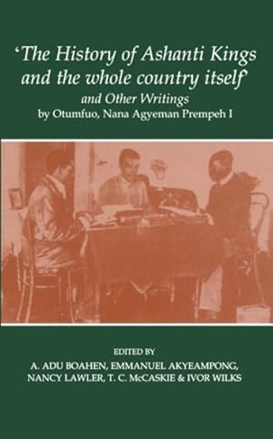 Bild des Verkufers fr History of Ashanti Kings and the Whole Country Itself and Other Writings zum Verkauf von GreatBookPrices