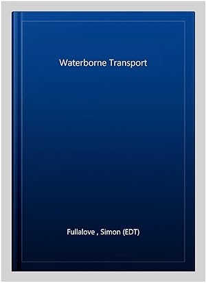 Image du vendeur pour Waterborne Transport mis en vente par GreatBookPrices