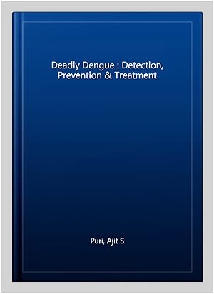 Immagine del venditore per Deadly Dengue : Detection, Prevention & Treatment venduto da GreatBookPrices