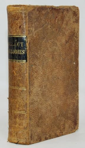 Seller image for Select Melodies; comprising the best of those Hymns and Spiritual Songs in common use, not to be found in the Standard Methodist Episcopal Hymn Book; as also, a number of Original Pieces for sale by Haaswurth Books