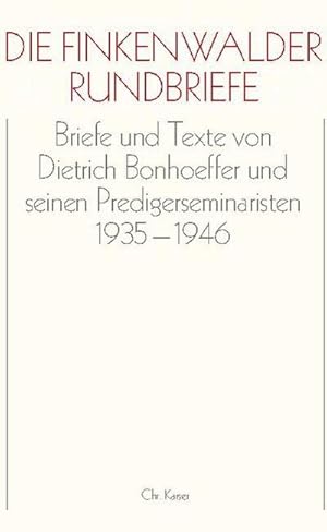 Seller image for Die Finkenwalder Rundbriefe : Briefe und Texte von Dietrich Bonhoeffer und seinen Predigerseminaristen 1935-1946 for sale by AHA-BUCH GmbH