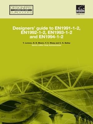 Seller image for Designers' Guide to En 1991-1-2, 1992-1-2, 1993-1-2 and 1994-1-2 : Handbook for the Fire Design of Steel, Composite and Conrete Structures to the Eurocodes for sale by GreatBookPrices