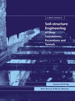 Imagen del vendedor de Short Course In Soil-structure Engineering Of Deep Foundations, Excavations And Tunnels a la venta por GreatBookPrices