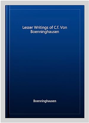 Imagen del vendedor de Lesser Writings of C.f. Von Boenninghausen a la venta por GreatBookPrices