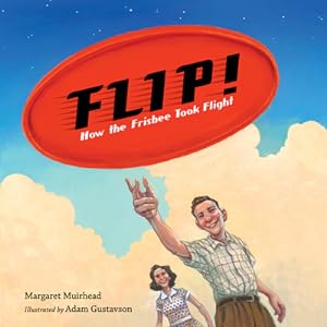 Bild des Verkufers fr Flip! How the Frisbee Took Flight (Hardback or Cased Book) zum Verkauf von BargainBookStores