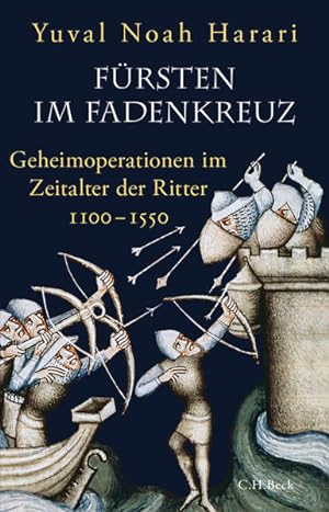 Fürsten im Fadenkreuz Geheimoperationen im Zeitalter der Ritter 1100-1550