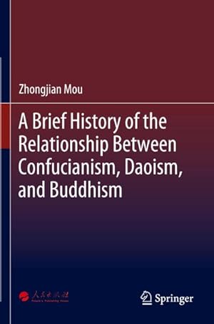 Immagine del venditore per A Brief History of the Relationship Between Confucianism, Daoism, and Buddhism venduto da AHA-BUCH GmbH