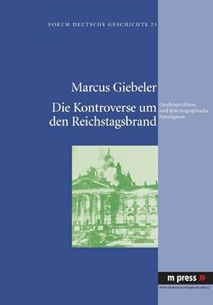 Bild des Verkufers fr Die Kontroverse um den Reichstagsbrand zum Verkauf von BuchWeltWeit Ludwig Meier e.K.