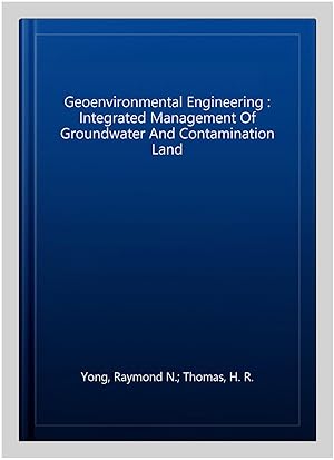 Immagine del venditore per Geoenvironmental Engineering : Integrated Management Of Groundwater And Contamination Land venduto da GreatBookPrices