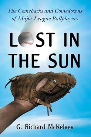 Imagen del vendedor de Lost in the Sun : The Comebacks and Comedowns of Major League Ballplayers a la venta por AHA-BUCH GmbH