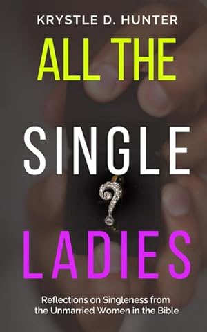 Image du vendeur pour All the Single Ladies : Reflections on Singleness from the Unmarried Women in the Bible mis en vente par Smartbuy