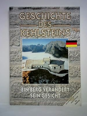 Bild des Verkufers fr Geschichte des Kehlsteins. Ein Berg verndert sein Gesicht zum Verkauf von Celler Versandantiquariat