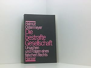 Seller image for Die bestrafte Gesellschaft: Ursachen und Folgen eines falschen Rechts Ursachen u. Folgen e. falschen Rechts for sale by Book Broker