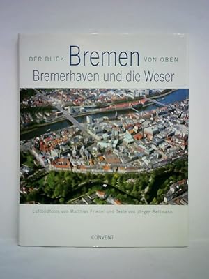 Bild des Verkufers fr Bremen, Bremerhaven und die Weser - Der Blick von oben zum Verkauf von Celler Versandantiquariat