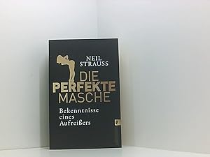 Bild des Verkufers fr Die perfekte Masche: Bekenntnisse eines Aufreiers | Die Empfehlung in Sachen Verfhrung   vom Casanova der Gegenwart Glamour Bekenntnisse eines Aufreiers zum Verkauf von Book Broker