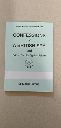 Bild des Verkufers fr Confessions of a British Spy and British Emnity Against Islam (Hakikat Kitabevi - Ninth Edition Publications No. 14) zum Verkauf von Rons Bookshop (Canberra, Australia)