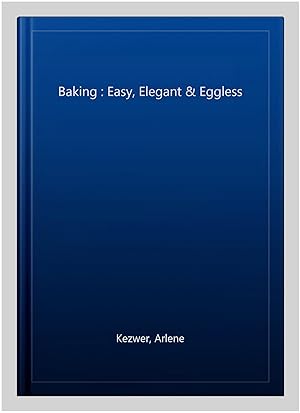 Seller image for Baking : Easy, Elegant & Eggless for sale by GreatBookPricesUK