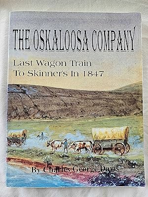 The Oskaloosa Company - The Last Wagon Train to Skinner's in 1847 A History of the Southern Road ...