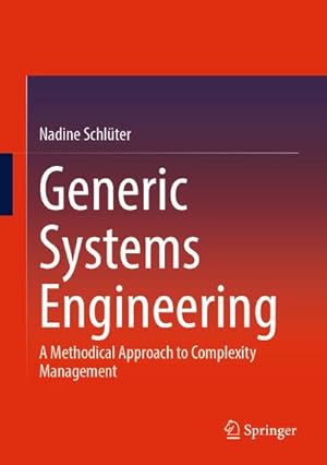 Immagine del venditore per Generic Systems Engineering : A Methodical Approach to Complexity Management venduto da AHA-BUCH GmbH