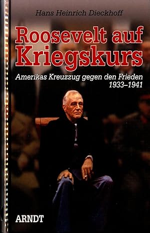 Seller image for Roosevelt auf Kriegskurs: Amerikas Kreuzzug gegen den Frieden 1933-1941 for sale by avelibro OHG