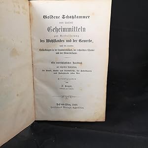 Seller image for Goldene Schatzkammer von tausend Geheimmitteln zur Verbesserung des Wohlstandes und der Gewerbe, nach den neuesten Entdeckungen in der Landwirthschaft, der technischen Chemie und der Gewerbekunde. Ein unerschpfliches Handbuch zur ntzlichen Anwendung fr Haus-, Stadt- und Landwirthe, fr Fabrikanten und Industrielle jeder Art. for sale by ANTIQUARIAT Franke BRUDDENBOOKS