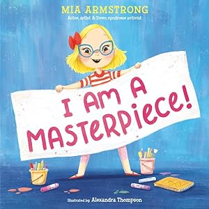 Image du vendeur pour I Am a Masterpiece! : An Empowering Story About Inclusivity and Growing Up With Down Syndrome mis en vente par GreatBookPrices