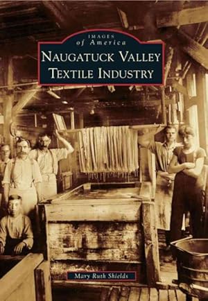 Bild des Verkufers fr Naugatuck Valley Textile Industry zum Verkauf von GreatBookPrices