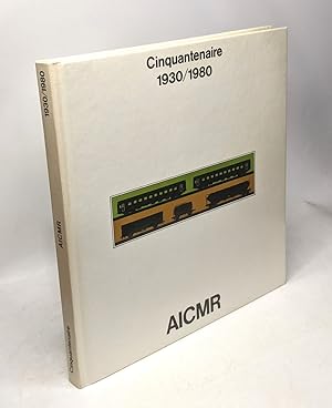 Cinquantenaire 1930/1980 Association Internationale des Constructeurs de Matériel Roulant AICMR