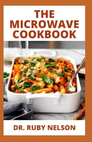 Image du vendeur pour THE MICROWAVE COOKBOOK: Quick And Easy Meals To Prepare With Your Microwave mis en vente par WeBuyBooks 2