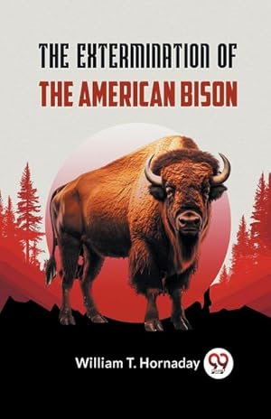 Seller image for The Extermination Of The American Bison for sale by AHA-BUCH GmbH