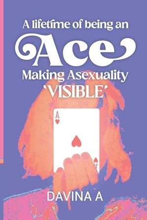 Image du vendeur pour A Lifetime of being an ACE : Making Asexuality Visible mis en vente par AHA-BUCH GmbH
