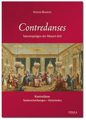 Seller image for Tanzen mit Mozart - Contredanses : Tanzvergngen der Mozart-Zeit: Kontratnze - Tanzbeschreibungen - Historisches for sale by AHA-BUCH GmbH