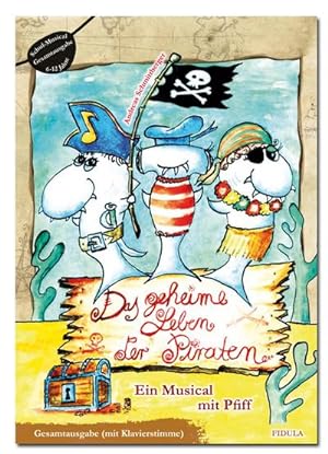 Bild des Verkufers fr Das geheime Leben der Piraten, Gesamtausgabe (mit Klavierstimme) : Ein Musical mit Pfiff. Schul-Musical zum Verkauf von AHA-BUCH GmbH