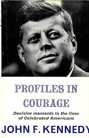 Immagine del venditore per Profiles in Courage: Decisive moments in the lives of Celebrated Americans venduto da D. A. Horn Books