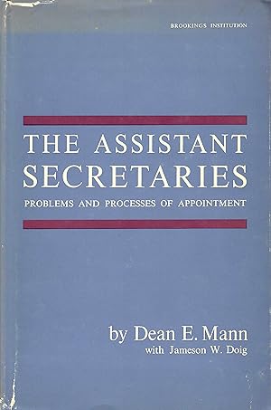 Seller image for The Assistant Secretaries: Problems and Processes of Appointment for sale by D. A. Horn Books