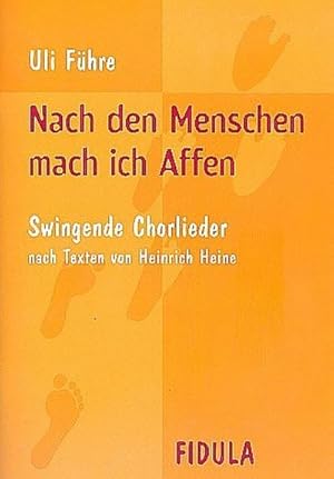 Bild des Verkufers fr Nach den Menschen mach ich Affen, fr Chor : Swingende Chorlieder nach Texten von Heinrich Heine fr 4 gemischte Stimmen SATB oder SAAM zum Verkauf von Smartbuy