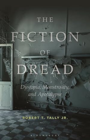 Bild des Verkufers fr Fiction of Dread : Dystopia, Monstrosity, and Apocalypse zum Verkauf von GreatBookPrices