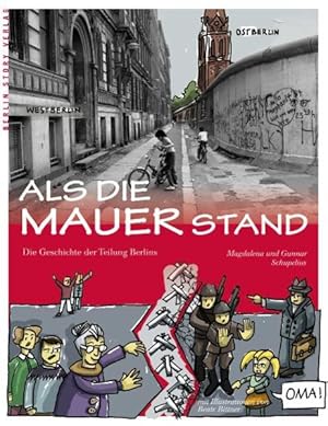 Image du vendeur pour Als die Mauer stand: Die Geschichte der Teilung Berlins mis en vente par Gerald Wollermann